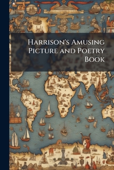 Paperback Harrison's Amusing Picture and Poetry Book: Containing Seventy Engravings Book