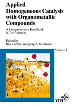 Hardcover Applied Homogeneous Catalysis with Organometallic Compounds: A Comprehensive Handbook in Two Volumes Book
