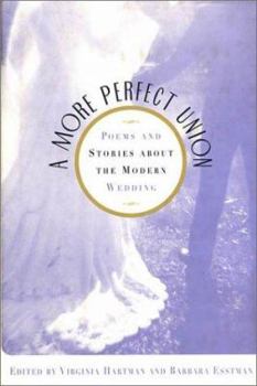 Hardcover A More Perfect Union: Poems and Stories about the Modern Wedding Book