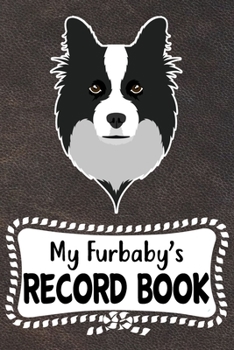 My Furbaby's Record Book: Cute Border Collie Dog Puppy Pet Vaccination, Immunization, Health Wellness Record Journal, Appointment Organizer For Dog Owners and Puppy Lovers