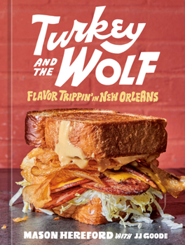 Hardcover Turkey and the Wolf: Flavor Trippin' in New Orleans [A Cookbook] Book