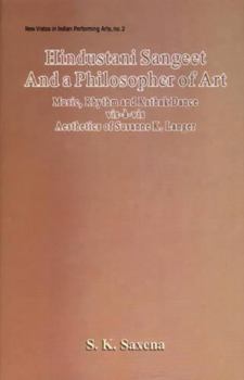 Hardcover Hindustani Sangeet and a Philosopher of Art: Music, Rhythm and Kathak Dance (New vistas in Indian performing arts) Book