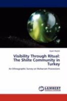 Paperback Visibility Through Ritual: The Shiite Community in Turkey Book