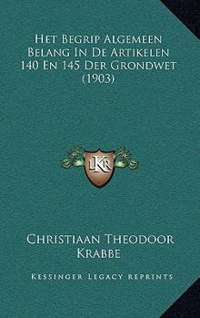 Paperback Het Begrip Algemeen Belang In De Artikelen 140 En 145 Der Grondwet (1903) [Dutch] Book