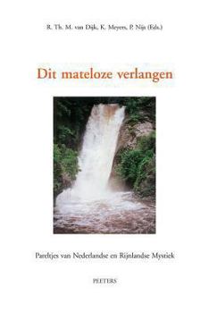 Paperback Dit Mateloze Verlangen: Pareltjes Van Nederlandse En Rijnlandse Mystiek [Dutch] Book