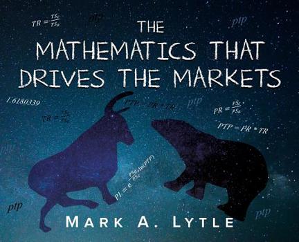 Hardcover The Mathematics that Drives the Markets Book