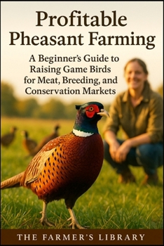 Paperback Profitable Pheasant Farming: A Comprehensive Guide for Beginners Book