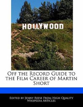 Off the Record Guide to the Film Career of Martin Short