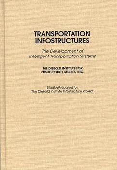 Paperback Transportation Infostructures: The Development of Intelligent Transportation Systems Book