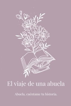 Paperback El viaje de una abuela: Abuela, cuéntame tu historia. [Spanish] Book