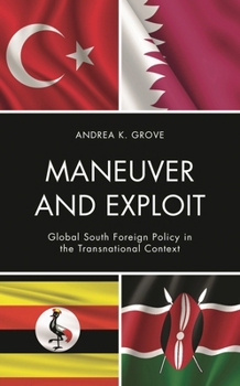 Hardcover Maneuver and Exploit: Global South Foreign Policy in the Transnational Context Book