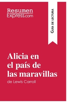 Alicia en el país de las maravillas de Lewis Carroll (Guía de lectura): Resumen y análisis completo