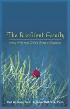 Paperback The Resilient Family: Living with Your Child's Illness or Disability Book