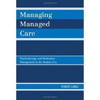 Hardcover Managing Managed Care: Psychotherapy and Medication Management in the Modern Era Book