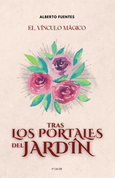 Paperback El Vínculo Mágico: Tras los portales del jardín [Spanish] Book