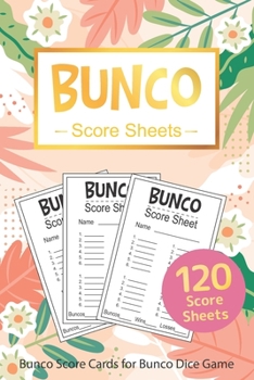 Bunco Score Sheets: 120 Bunco Score Cards for Bunco Dice Game Lovers Score Pads v13