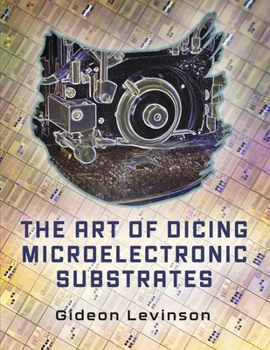Paperback The Art of Dicing Microelectronic Substrates Book