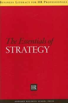 The Essentials of Strategy (Business Literacy for Hr Professionals) - Book  of the Business Literacy for HR Professionals