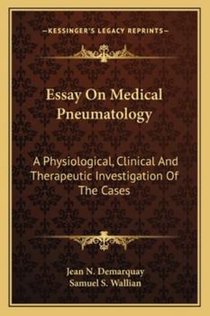 Essay On Medical Pneumatology: A Physiological, Clinical And Therapeutic Investigation Of The Cases