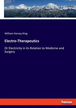 Paperback Electro-Therapeutics: Or Electricity in its Relation to Medicine and Surgery Book