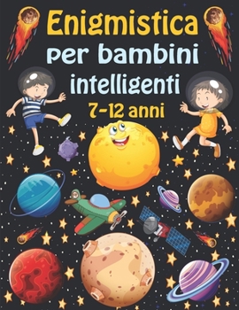 Paperback enigmistica per bambini intelligenti 7-12 anni: Giochi e passatempi per bambini - Sudoku (4×4, 6×6, 9×9), Parola Scramble, Labirinti, Tic tac toe, pag [Italian] Book