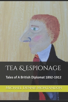Paperback Tea & Espionage: Tales of A British Diplomat 1892-1912 Book