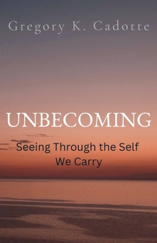Paperback UNBECOMING - Seeing Through the Self We Carry Book