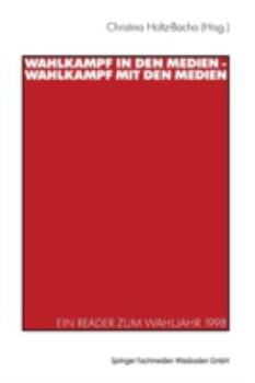 Paperback Wahlkampf in Den Medien -- Wahlkampf Mit Den Medien: Ein Reader Zum Wahljahr 1998 [German] Book