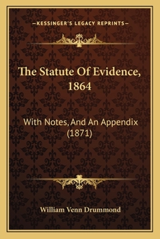 Paperback The Statute Of Evidence, 1864: With Notes, And An Appendix (1871) Book