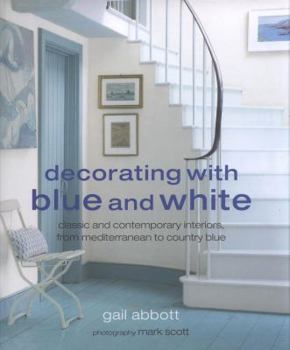 Hardcover Decorating with Blue and White: Classic and Contemporary Interiors, from Mediterranean to Country Blue Book