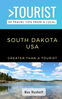 Paperback Greater Than a Tourist- South Dakota: 50 Travel Tips from a Local Book