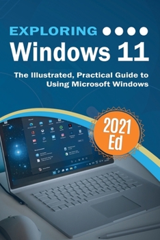 Paperback Exploring Windows 11: The Illustrated, Practical Guide to Using Microsoft Windows Book