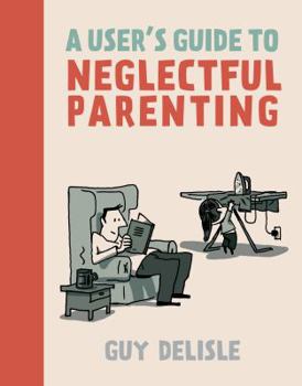 Paperback A User's Guide to Neglectful Parenting Book