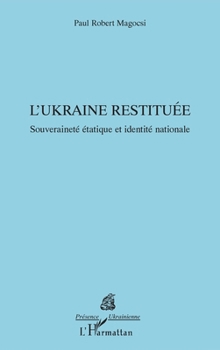 L’Ukraine restituée: Souveraineté étatique et identité nationale (Présence Ukrainienne) (French Edition)