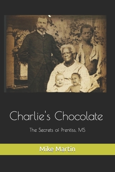 Paperback Charlie's Chocolate: The Secrets of Prentiss, MS Book