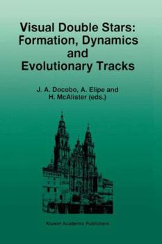 Paperback Visual Double Stars: Formation, Dynamics and Evolutionary Tracks Book