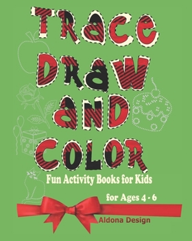 Paperback Trace, Draw and Color: Fun Activity Book For Kids (Ages 4- 6) Book