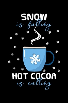 Snow Is Falling Hot Cocoa Is Calling: Chocolate Drink Notebook to Write in, 6x9, Lined, 120 Pages Journal
