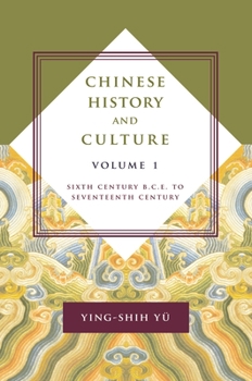 Hardcover Chinese History and Culture: Sixth Century B.C.E. to Seventeenth Century, Volume 1 Book