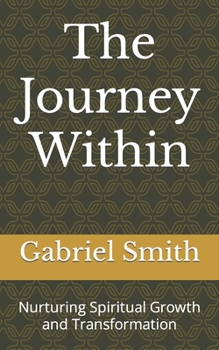 Paperback The Journey Within: Nurturing Spiritual Growth and Transformation Book