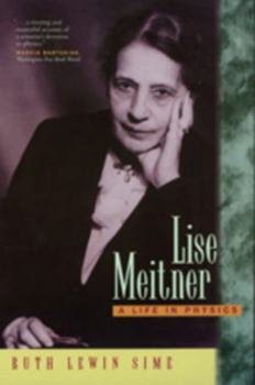 Lise Meitner: A Life in Physics (California Studies in the History of Science) - Book  of the California Studies in the History of Science