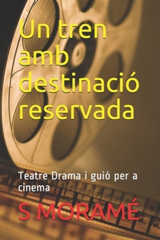 Paperback Un tren amb destinació reservada: Teatre Drama i guió per a cinema [Catalan] Book