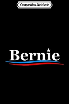 Composition Notebook: Bernie Sanders For President 2020 Democrat Election Campaign  Journal/Notebook Blank Lined Ruled 6x9 100 Pages
