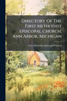 Paperback Directory Of The First Methodist Episcopal Church, Ann Arbor, Michigan Book