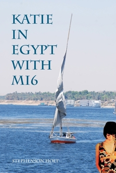 Katie In Egypt With MI6 (Katie's Journey.)