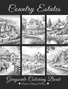 Paperback Country Estates Grayscale Coloring Book: Beautiful Estate Homes Surrounded by Oceans, Mountains, and Countryside Book