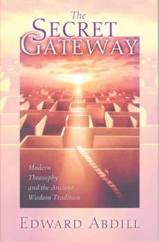 Paperback The Secret Gateway: Modern Theosophy and the Ancient Wisdom Tradition Book