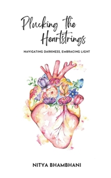 Paperback Plucking the Heartstrings: Navigating Darkness, Embracing Light Book