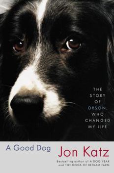 Hardcover A Good Dog: The Story of Orson, Who Changed My Life Book