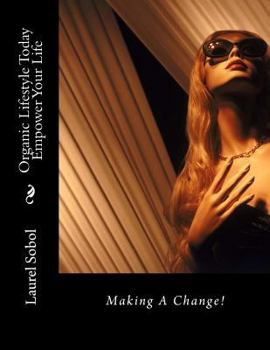 Organic Lifestyle Today Empower Your Life (Better Homes & Living)